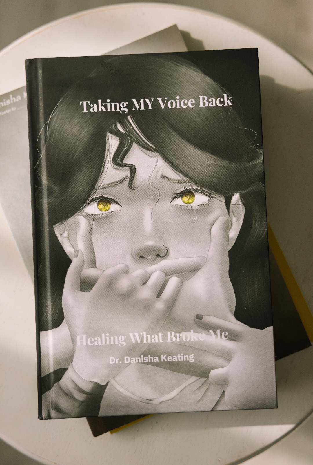 Taking My Voice Back: Healing What Broke Me by Dr. Danisha Keating